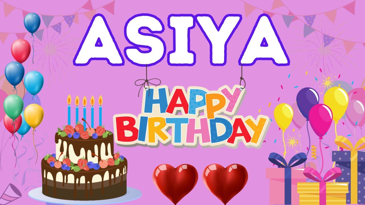 Happy Birthday Asiya, Birthday of Asia, Best Birthday Wishes