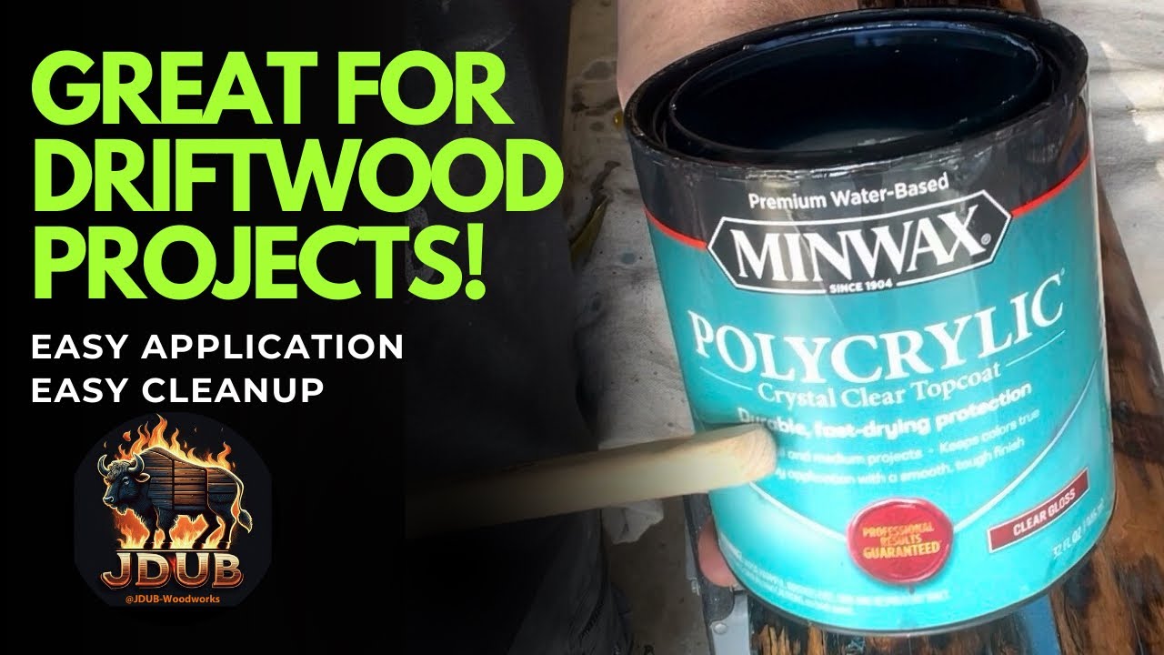 Polycrylic on Driftwood -Application and Process
