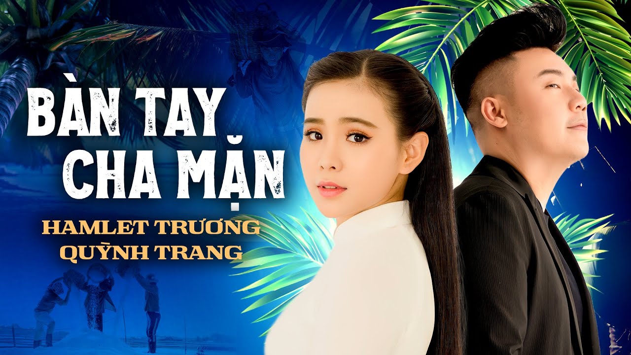 AI NGHE CŨNG KHÓC Bài Hát Về Cha Mẹ Ý Nghĩa Nhất 2025 | BÀN TAY CHA MẶN - HAMLET TRƯƠNG, QUỲNH TRANG