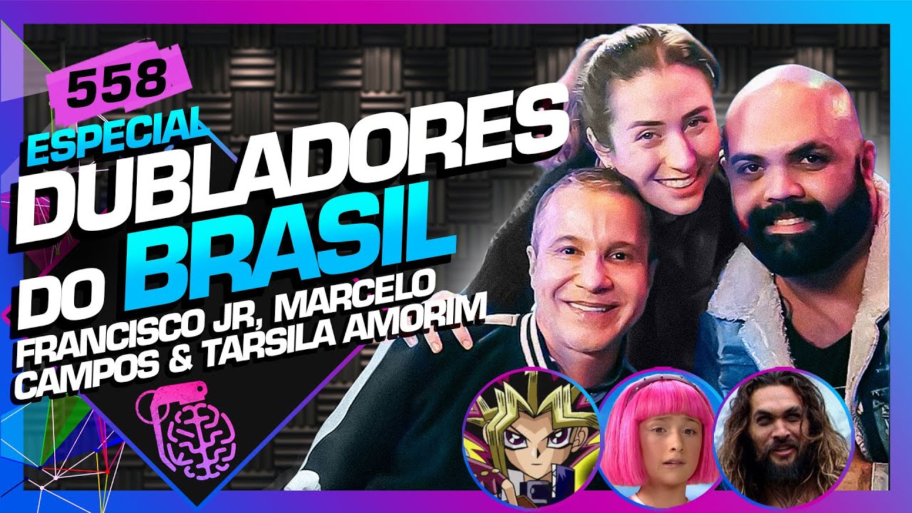 DUBLADORES: FRANCISCO JR, MARCELO CAMPOS E TARSILA AMORIM - Intelig&ecirc;ncia Ltda. Podcast #558