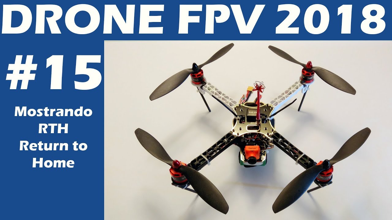 Drone FPV BOM e BARATO 2018 - Mostrando o RETURN TO HOME