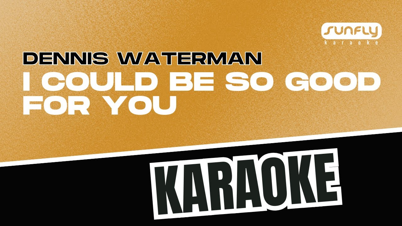 Деннис Уотерман - I Could Be So Good For You - Караоке