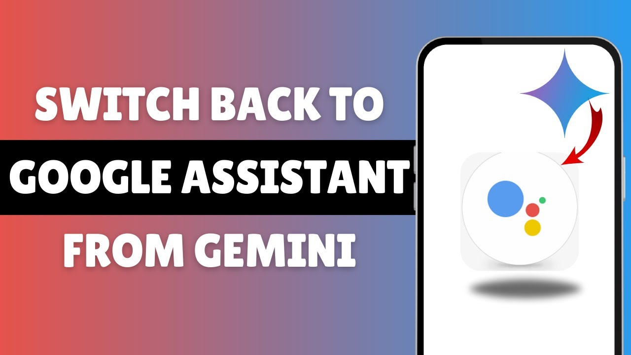 Switch Back To Google Assistant From Gemini