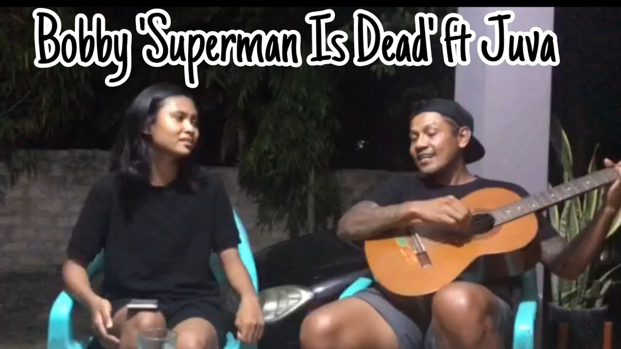 Jadilah Legenda - Bobby Kool Superman Is Dead X Juva