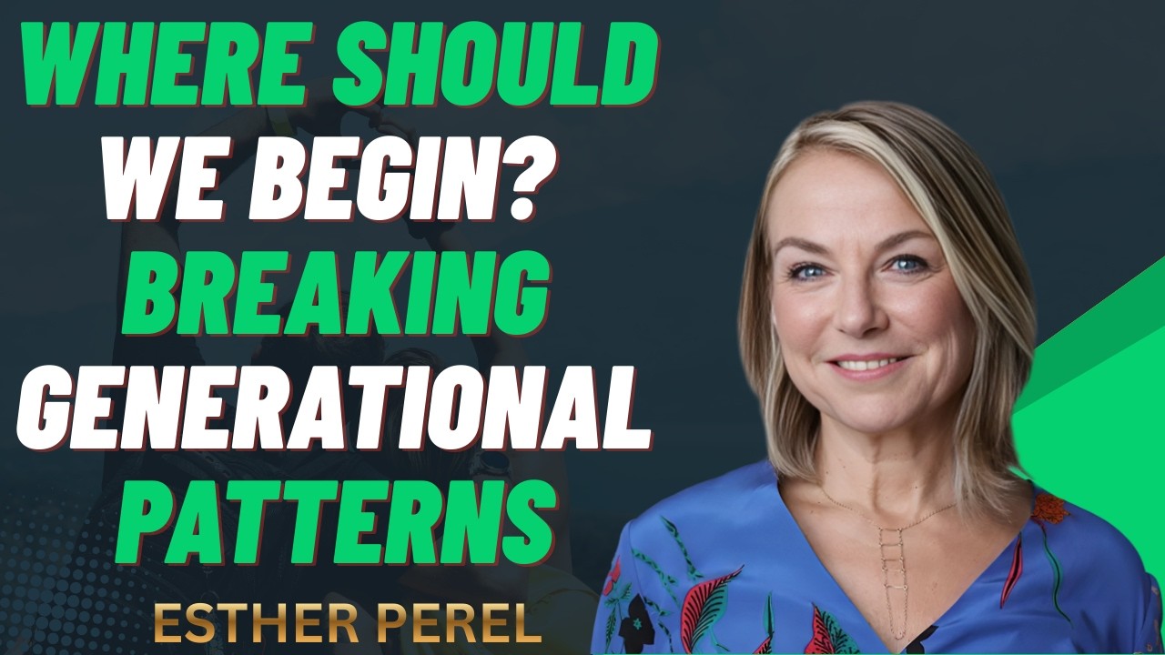 Where Should We Begin? Breaking Generational Patterns || ESTHER PEREL THE BEST MOTIVATIONAL SPEECH