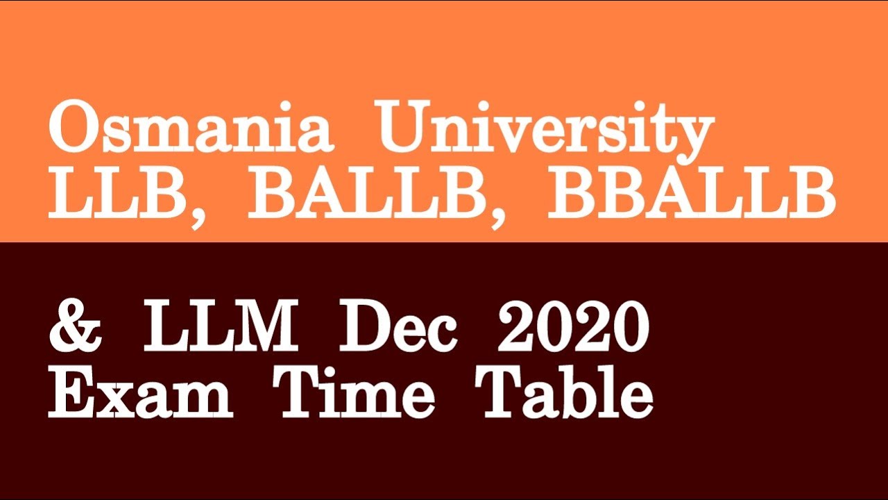 Osmania University LLB, BALLB, BBALLB & LLM Dec 2020 Exam Time Table