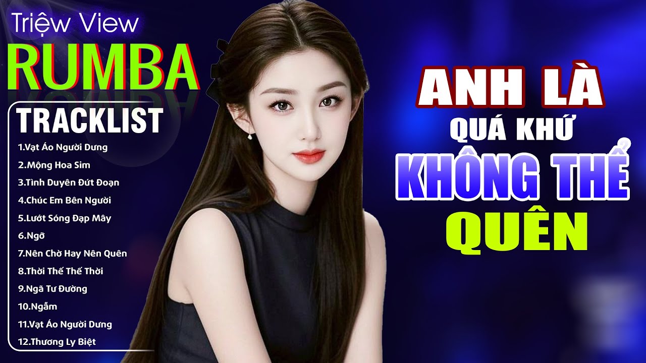 ANH LÀ QUÁ KHỨ KHÔNG THỂ QUÊN , NGẪM - LK Nhạc Trẻ Hót TikTok 2025 - ALBUM RUMBA XUẤT SẮC NHẤT