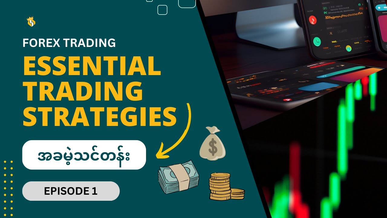 [Ep 1] အခမဲ့ Forex Trading သင်တန်း Essential Trading Strategies | Forex Myanmar