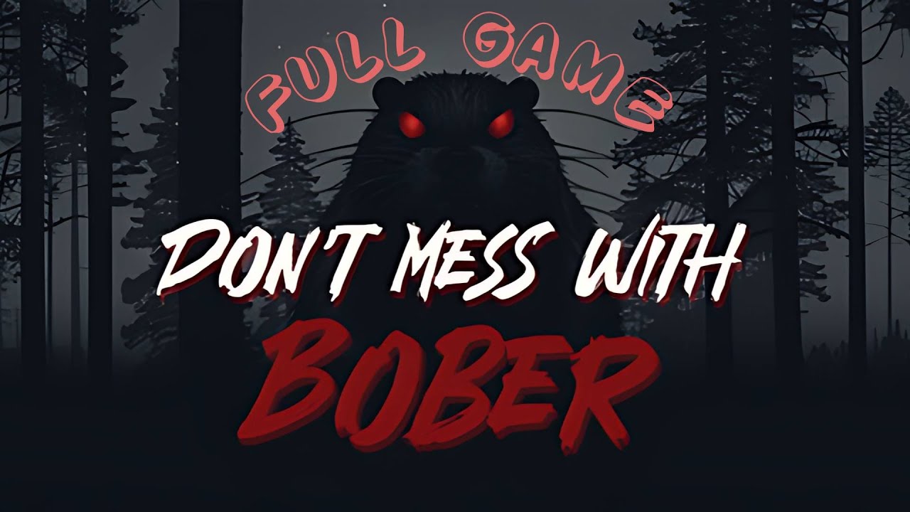 Я БУХОЙ И КУРВА БОБР [Don't Mess With Bober] ПОЛНОЕ ПРОХОЖДЕНИЕ