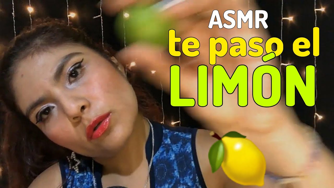 ASMR PARA SANARTE - TE PASO LIMÓN