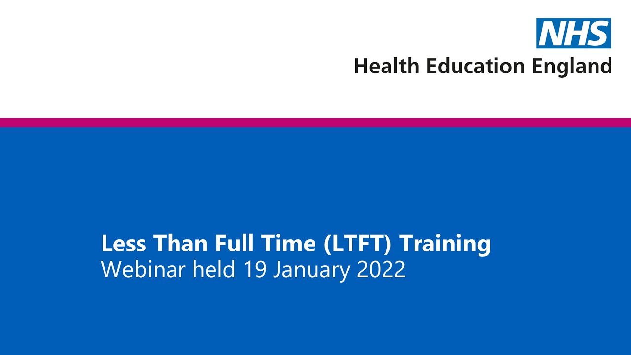 Less Than Full Time (LTFT) Training Webinar