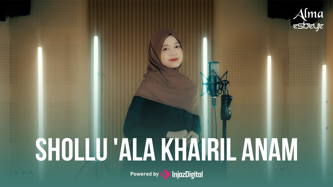 ALMA ESBEYE - SHOLLU 'ALA KHAIRIL ANAM