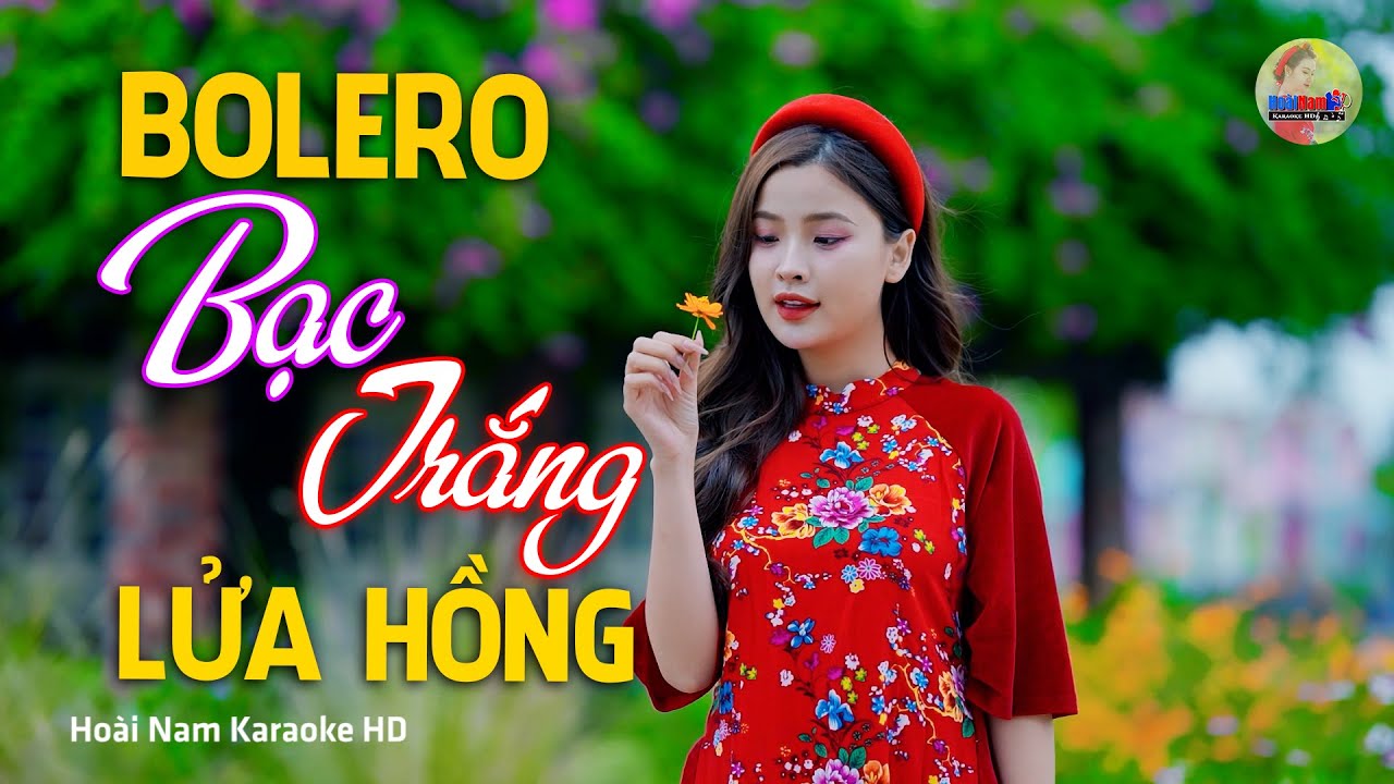 Bạc Trắng Lửa Hồng, T&igrave;nh nghĩa đ&ocirc;i m&igrave;nh chỉ thế th&ocirc;i sao, Bolero Mới Nhất Nghe Cực Thấm
