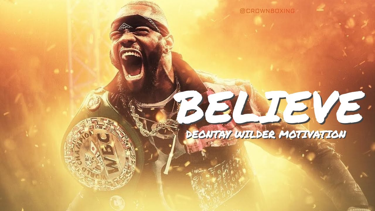 Deontay Wilder Most POWERFUL Message [BELIEVE] - Motivational Video