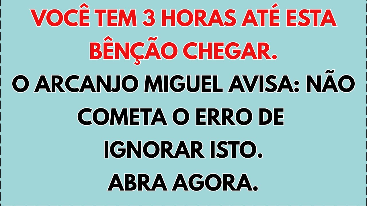 ⚠️ O Arcanjo Miguel adverte: você tem 3 horas até que esta bênção chegue. Não cometa o erro…
