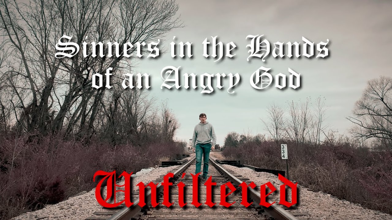 Sinners in the Hands of an Angry God: Unfiltered