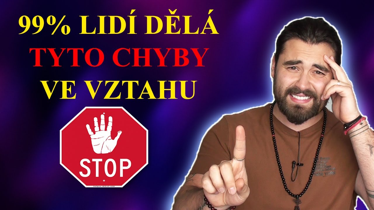 6 CHYB VE VZTAHU - 99% lidí dělá tyto chyby ve vztahu