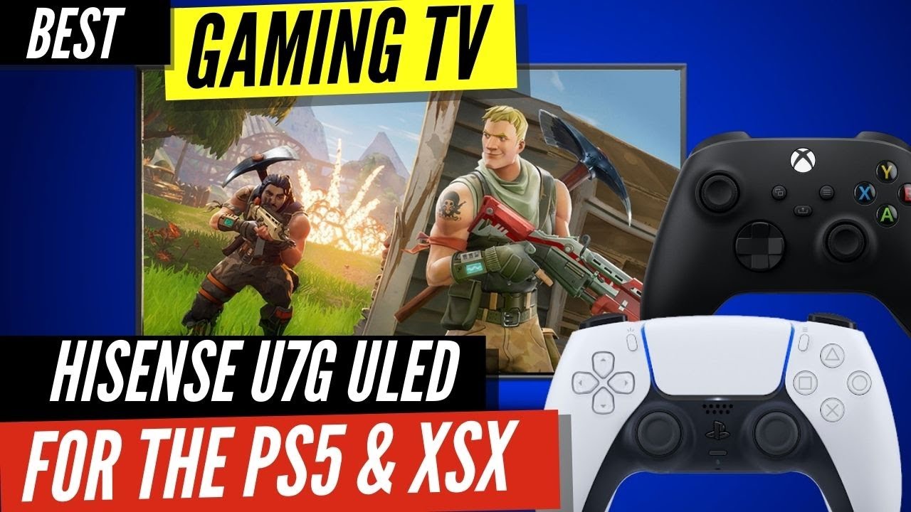 Hisense U7G ULED TV - Best for gaming?