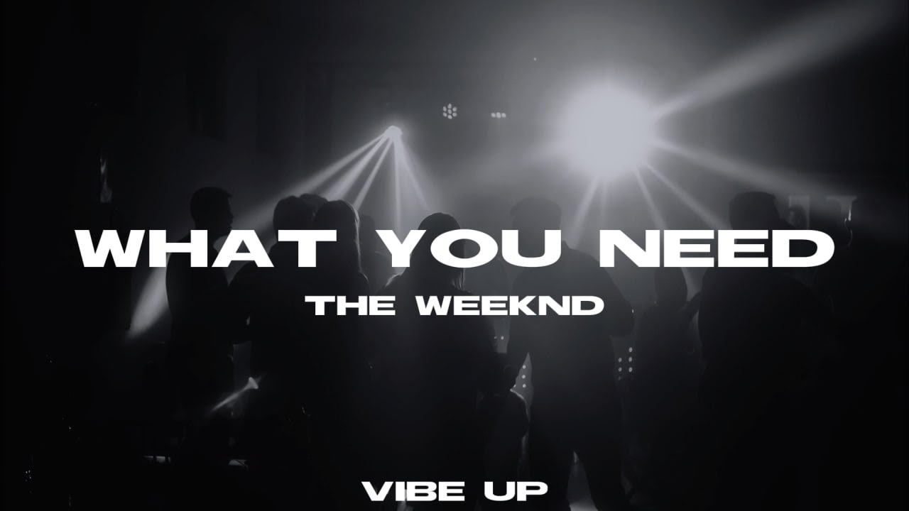 The Weeknd - What You Need (Lyrics)
