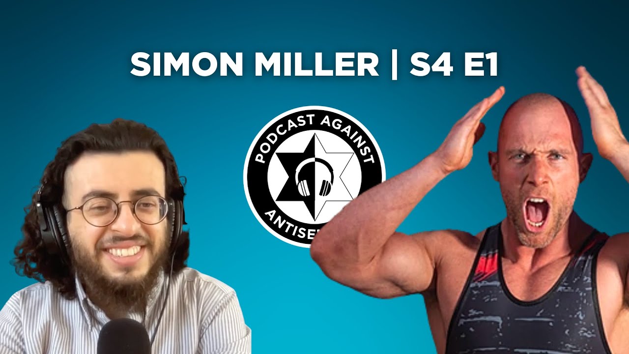 Simon Miller | Podcast Against Antisemitism | S4 E1