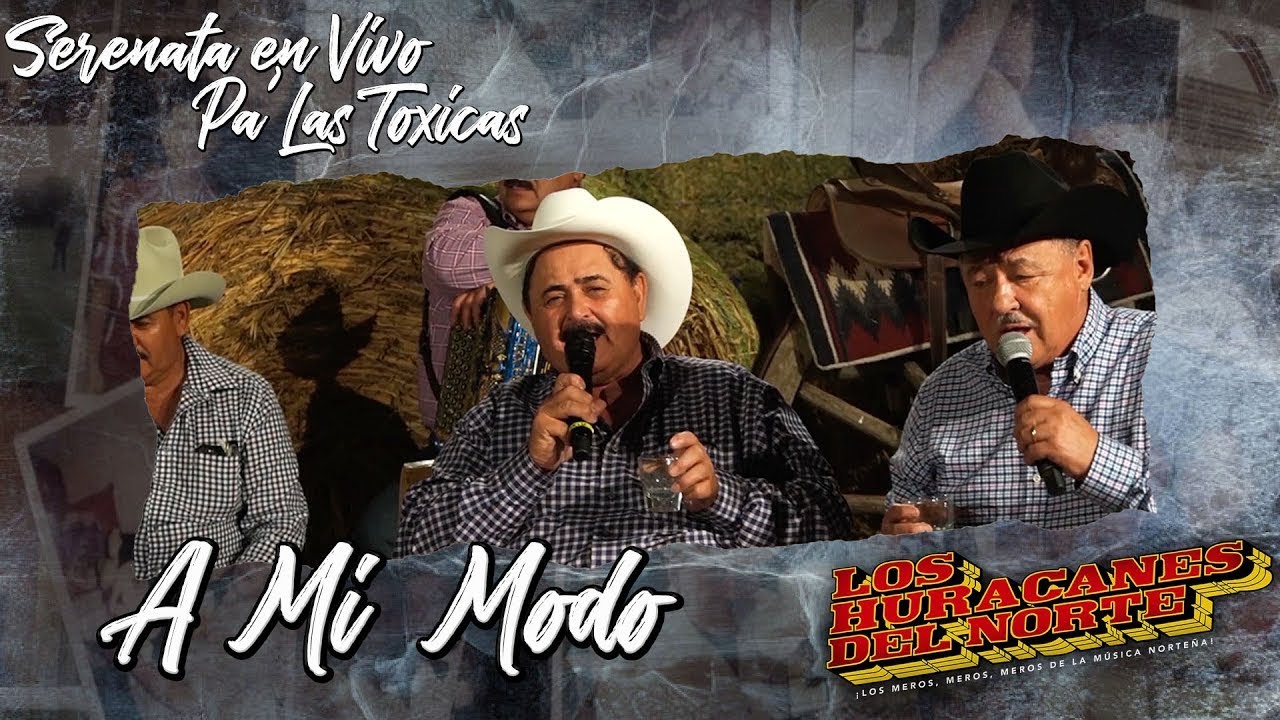 Los Huracanes Del Norte - A Mi Modo  [Serenata En Vivo Pa' Las Toxicas]