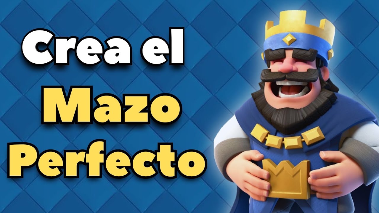 La guía definitiva para crear un mazo en Clash Royale.