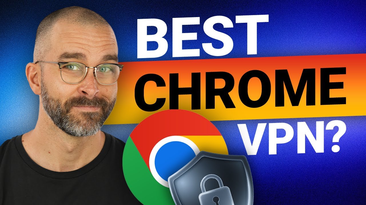 Best VPN for Chrome | My top 3 VPN extensions compared