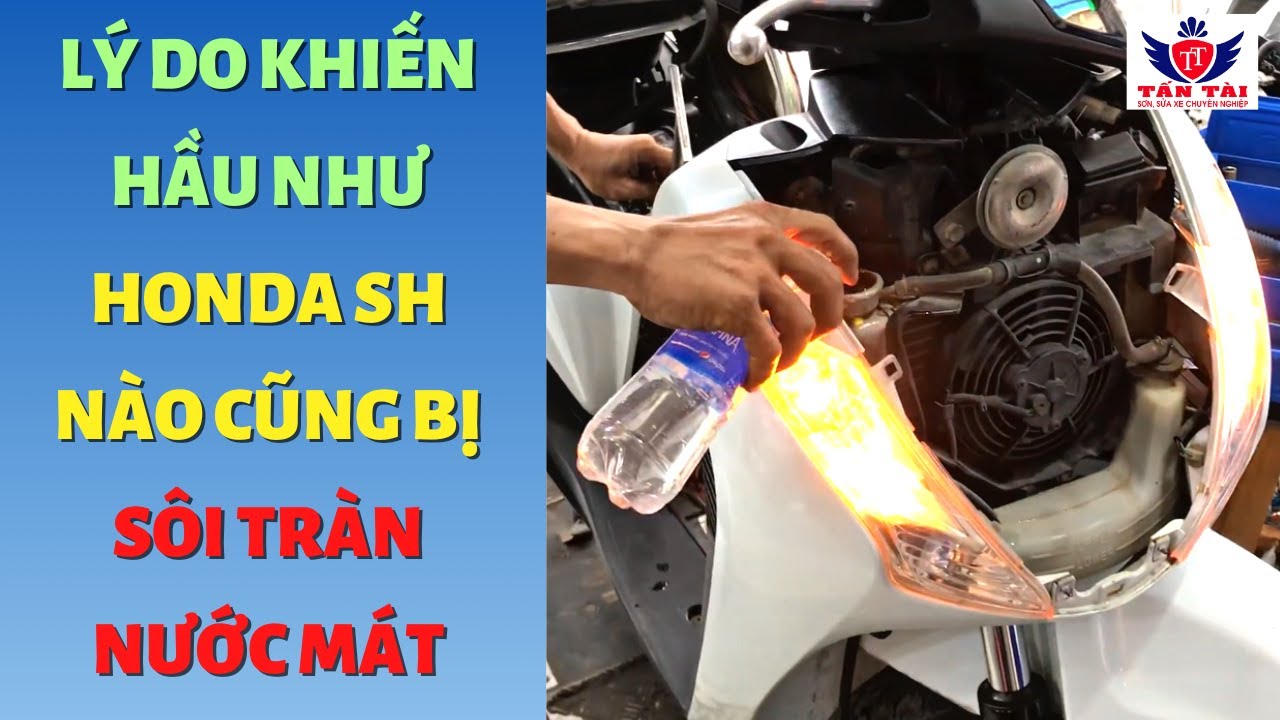 Nguyên nhân dẫn đến tình trạng SÔI TRÀN NƯỚC MÁT ở xe HONDA SH Ý.