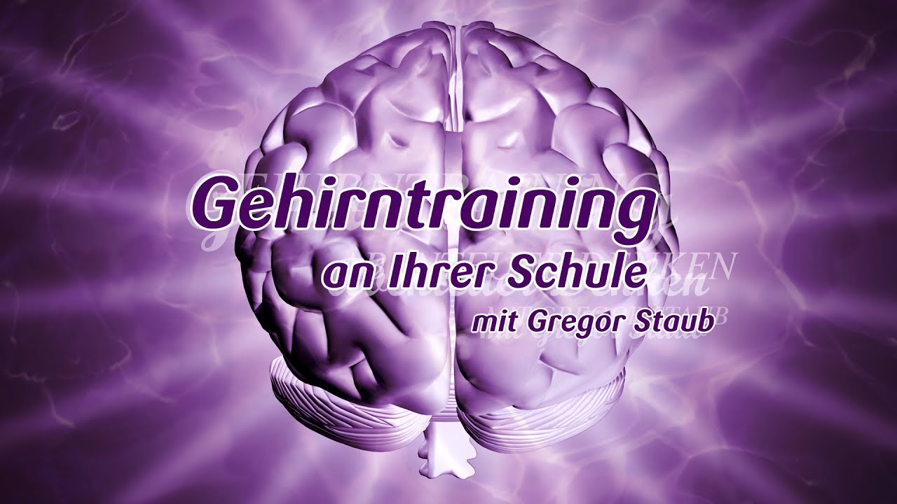 Gehirntraining mit Gregor Staub an Ihrer Schule!?