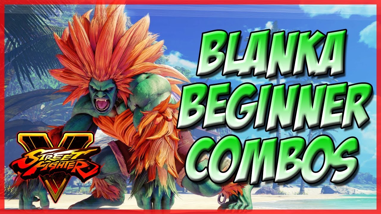 SFV: Blanka Tips - Beginner Combos