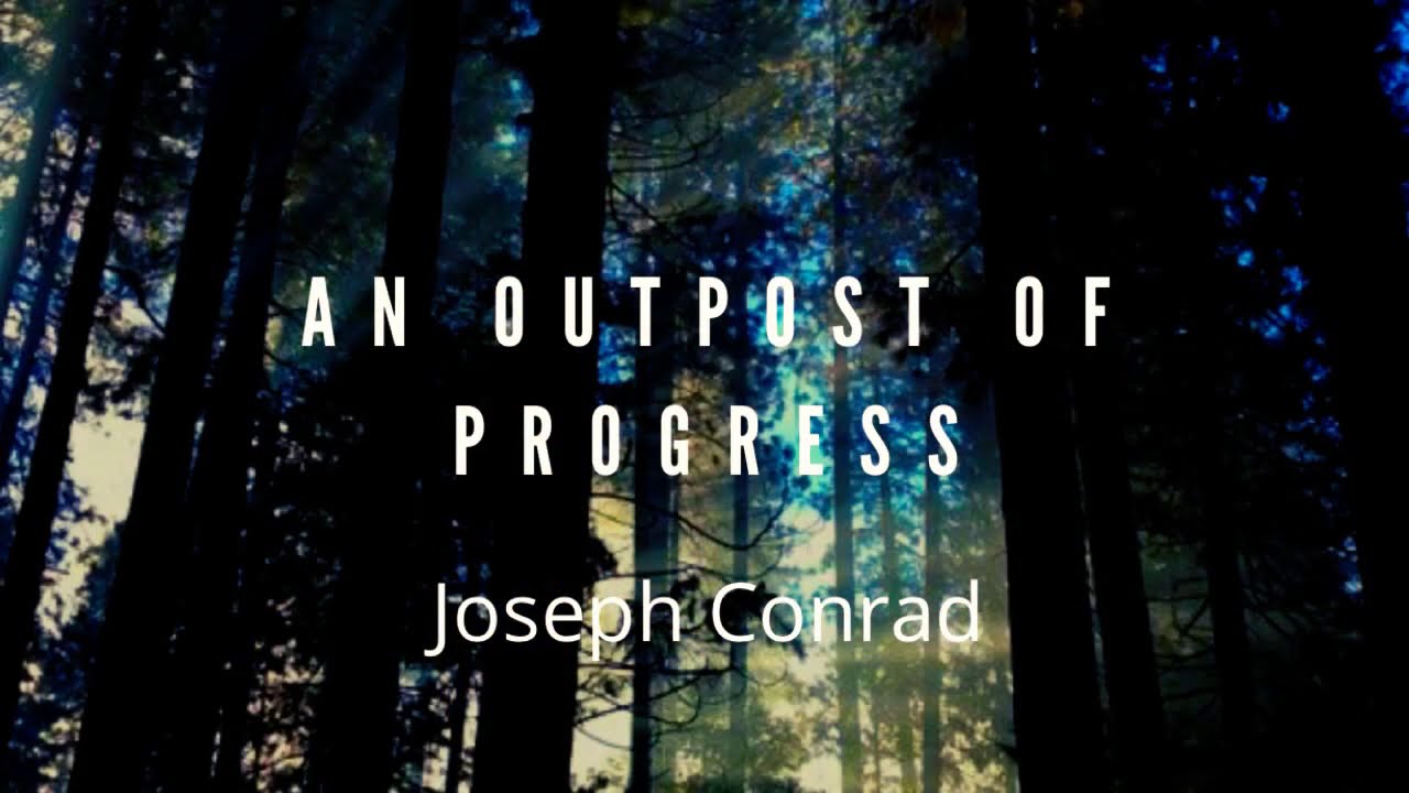 An outpost of progress (Analysis and summary)