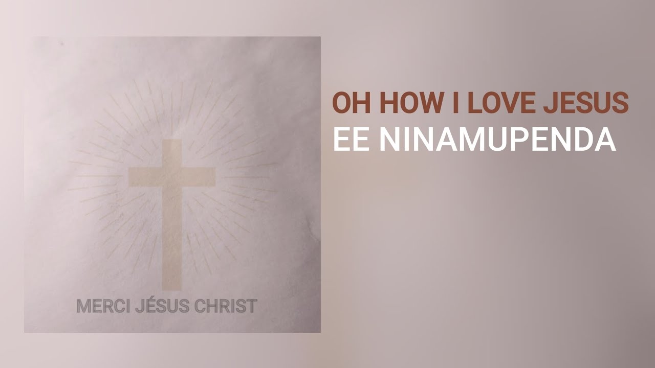 OH HOW I LOVE JESUS (SWAHILI VERSION) #hymne #nyimbo #nyimbozawokovu #worship #oldsong