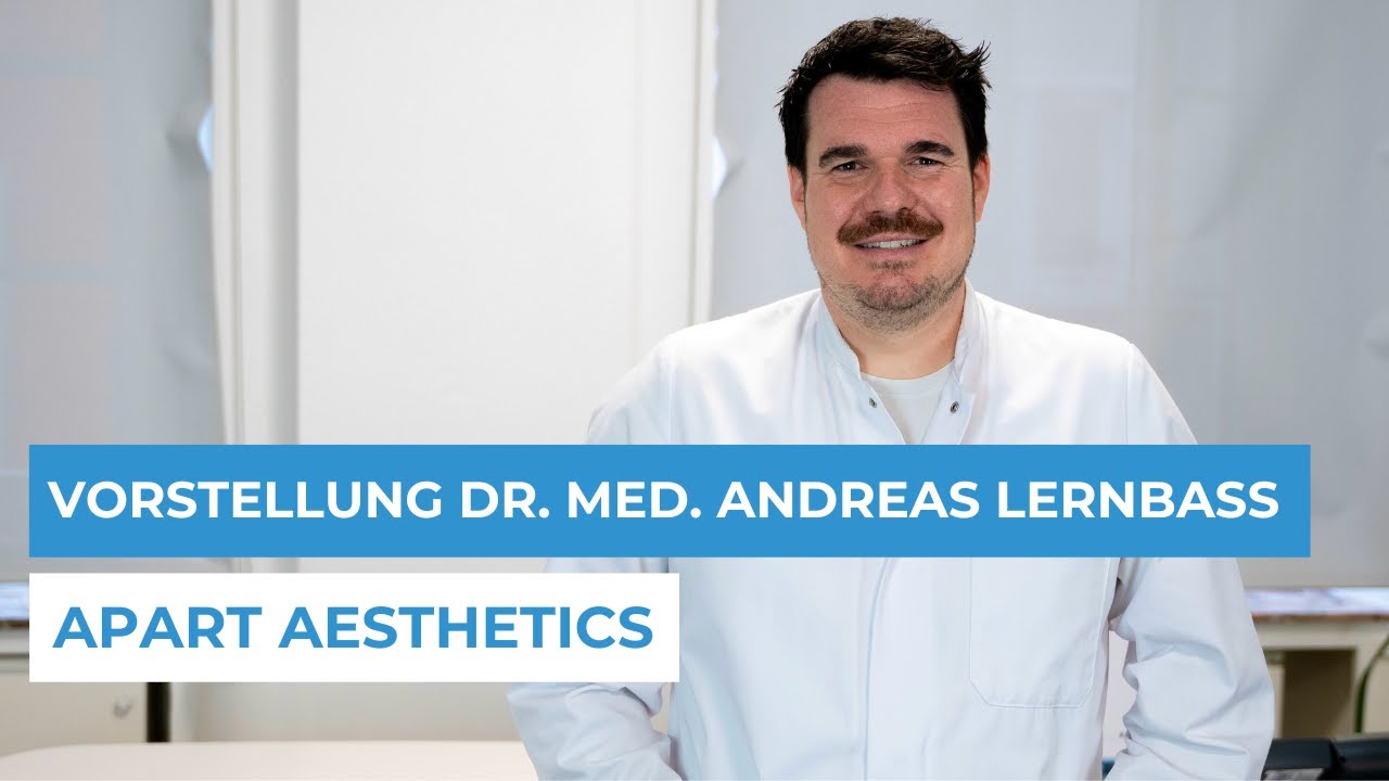 APART AESTHETICS - Vorstellung Dr. med. Andreas Lernbass