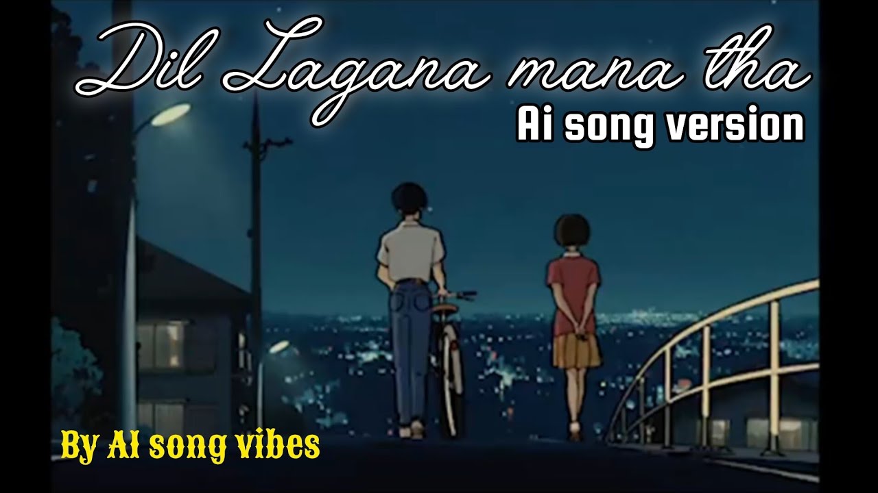 Dil Lagana Mana Tha — AI Song Version