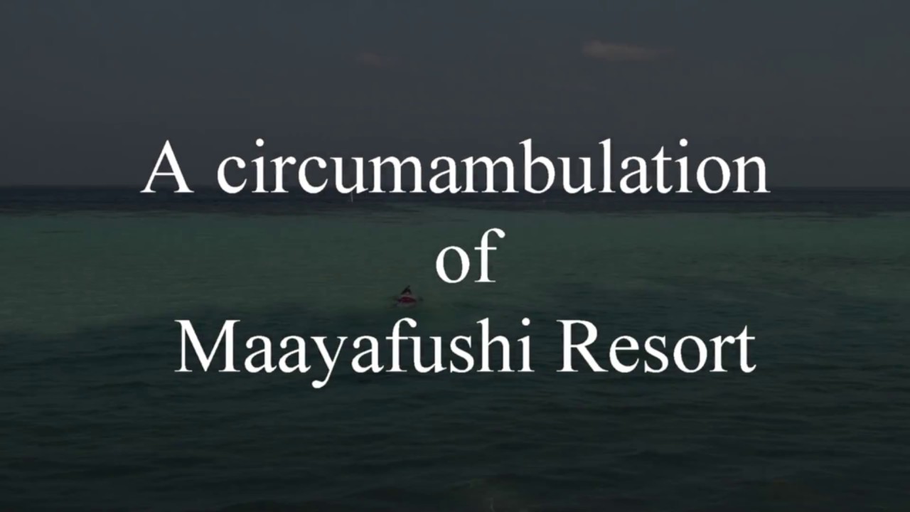 A circumambulation of Maayafushi Island Resort, Maldives