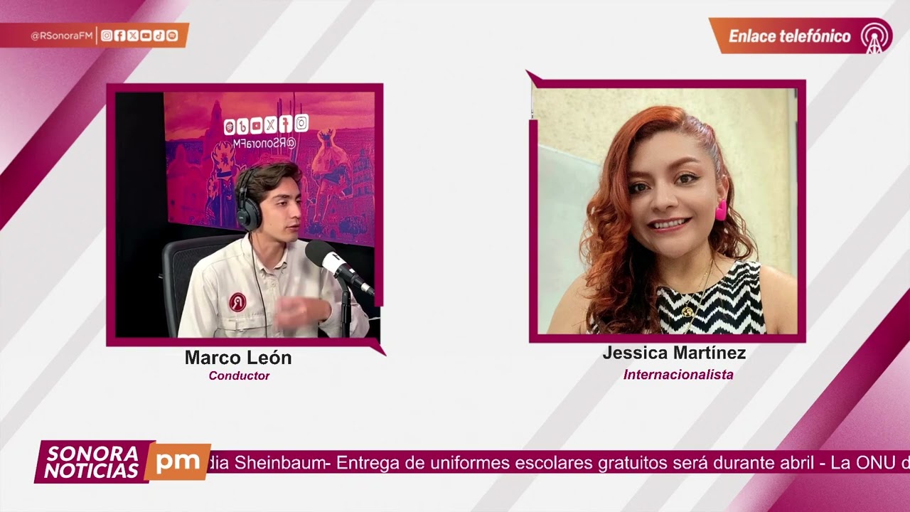 #SonoraNoticiasPM | Entrevista con Jessica Martínez, internacionalista.