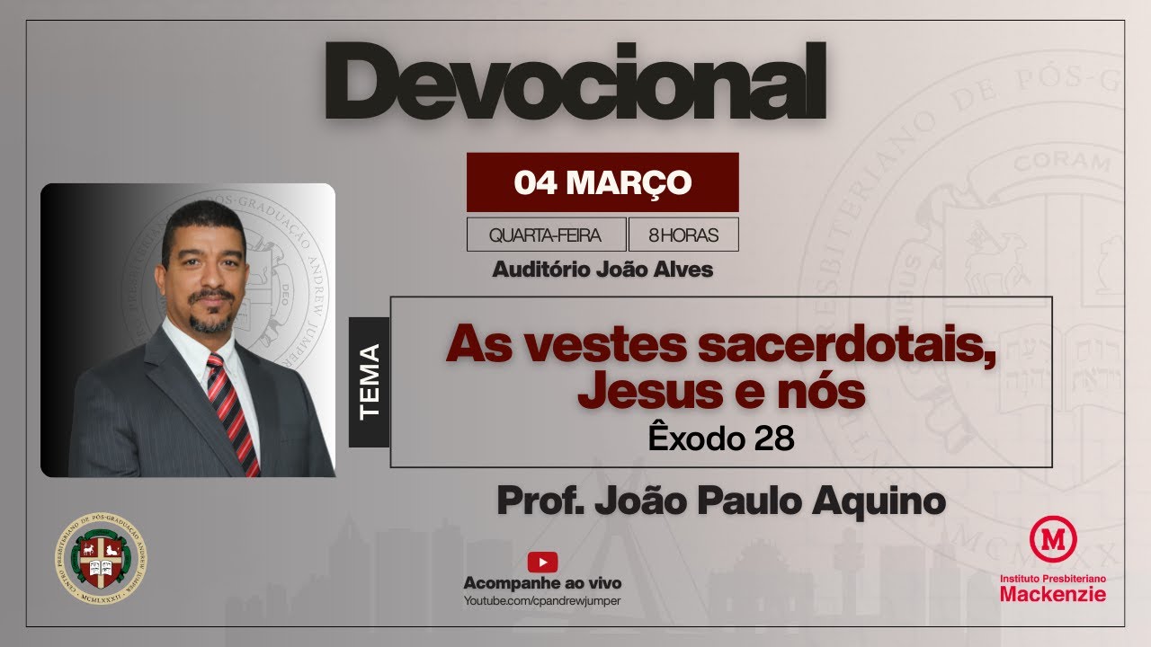 Devocional CPAJ - As Vestes Sacerdotais, Jesus e Nós - Êxodo 28 - Rev. João Paulo