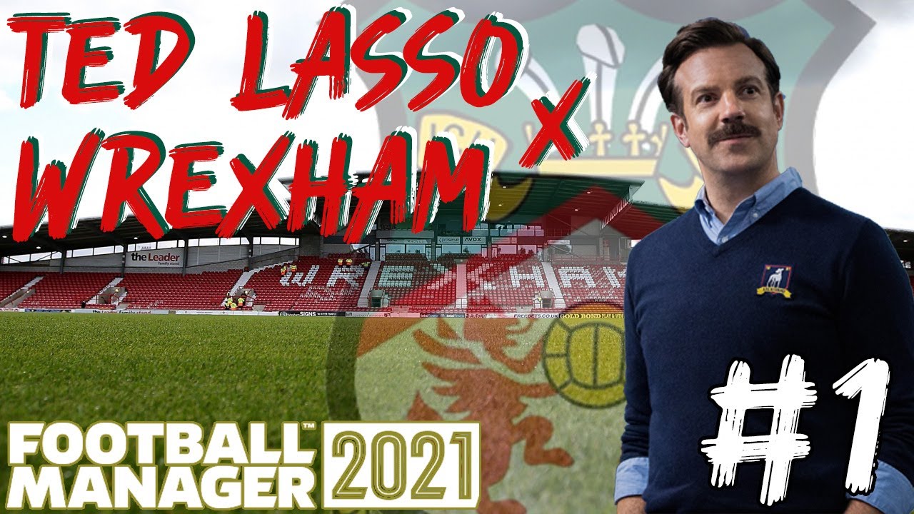 FM21- Ted Lasso x Wrexham #1 - 