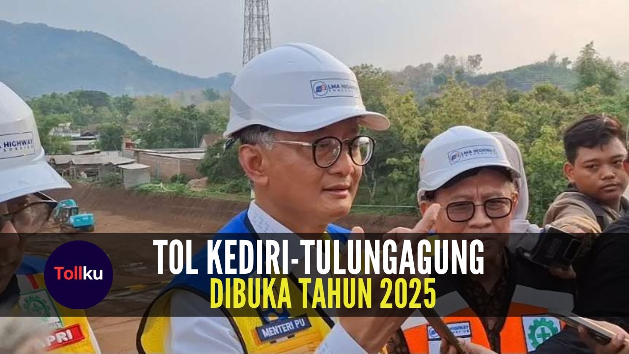 Menteri PU Targetkan Tol Kediri Tulungagung Dibuka Tahun 2025