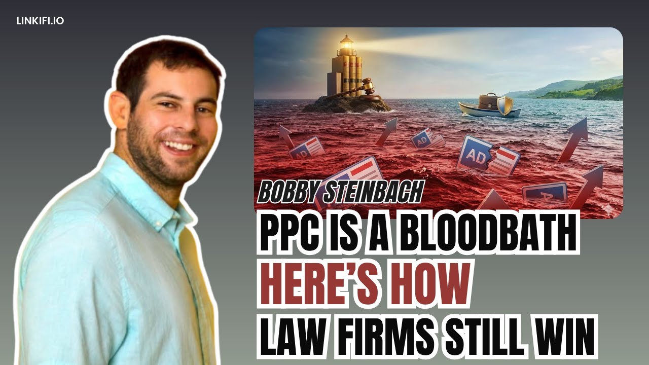 Bobby Steinbach: PPC Is a Bloodbath Now. Here’s How Law Firms Still Win