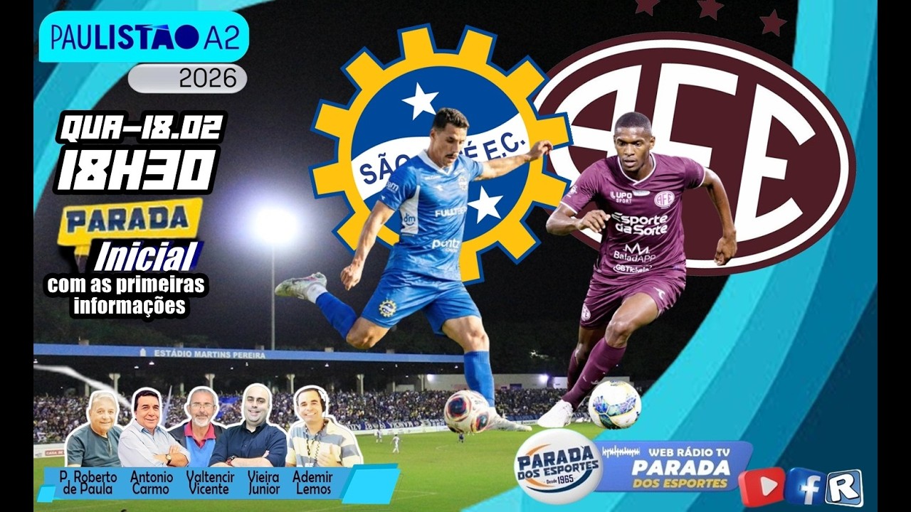 SÃO JOSÉ X FERROVIÁRIA - AO VIVO | PAULISTA A2 - 11ª RODADA - PARADA DOS ESPORTES | 18/02/2026