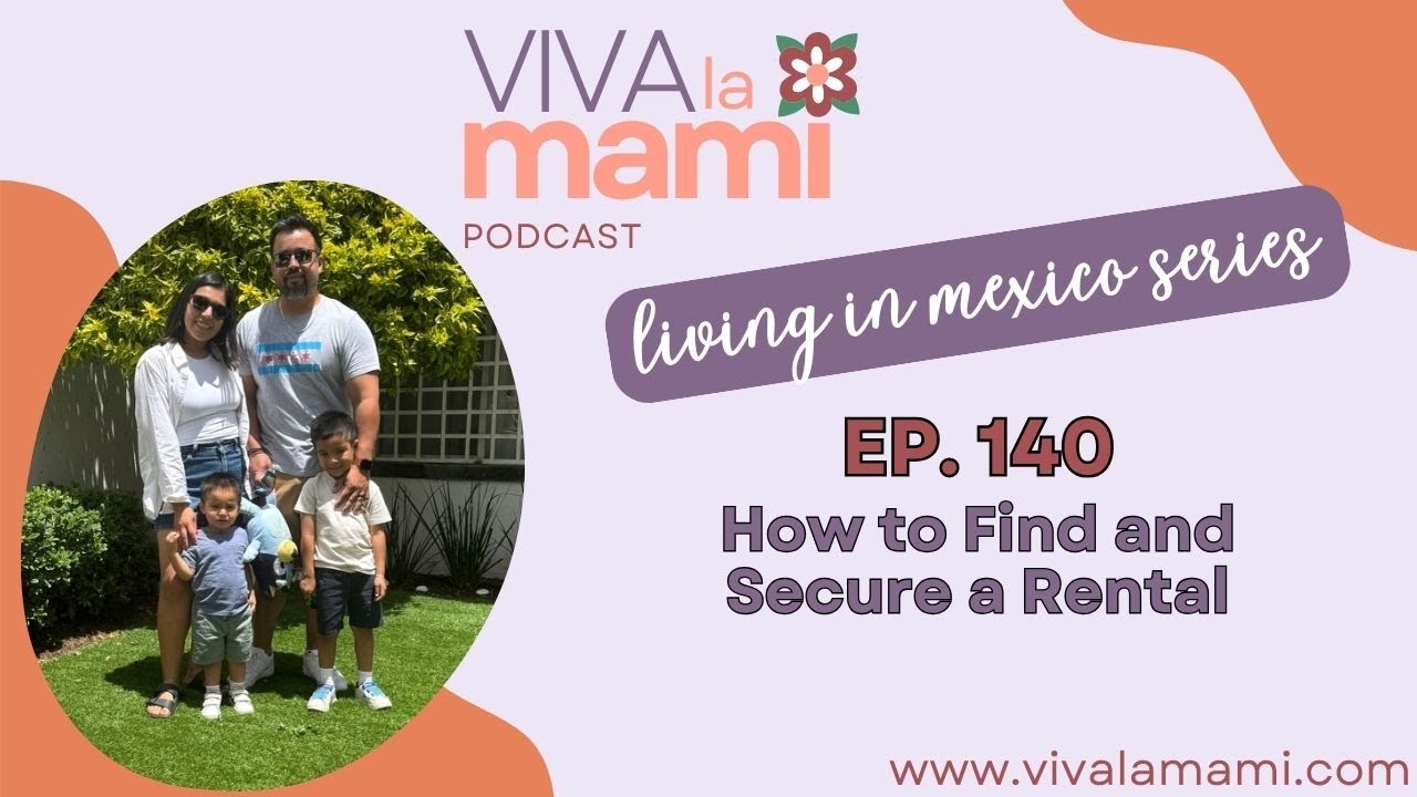 140. Living in Mexico: How to Find and Secure a Rental