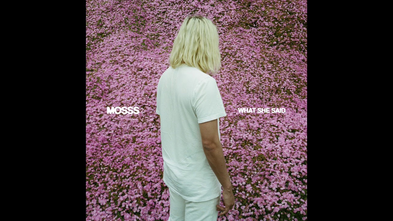 MOSSS - What She Said (Official Audio)