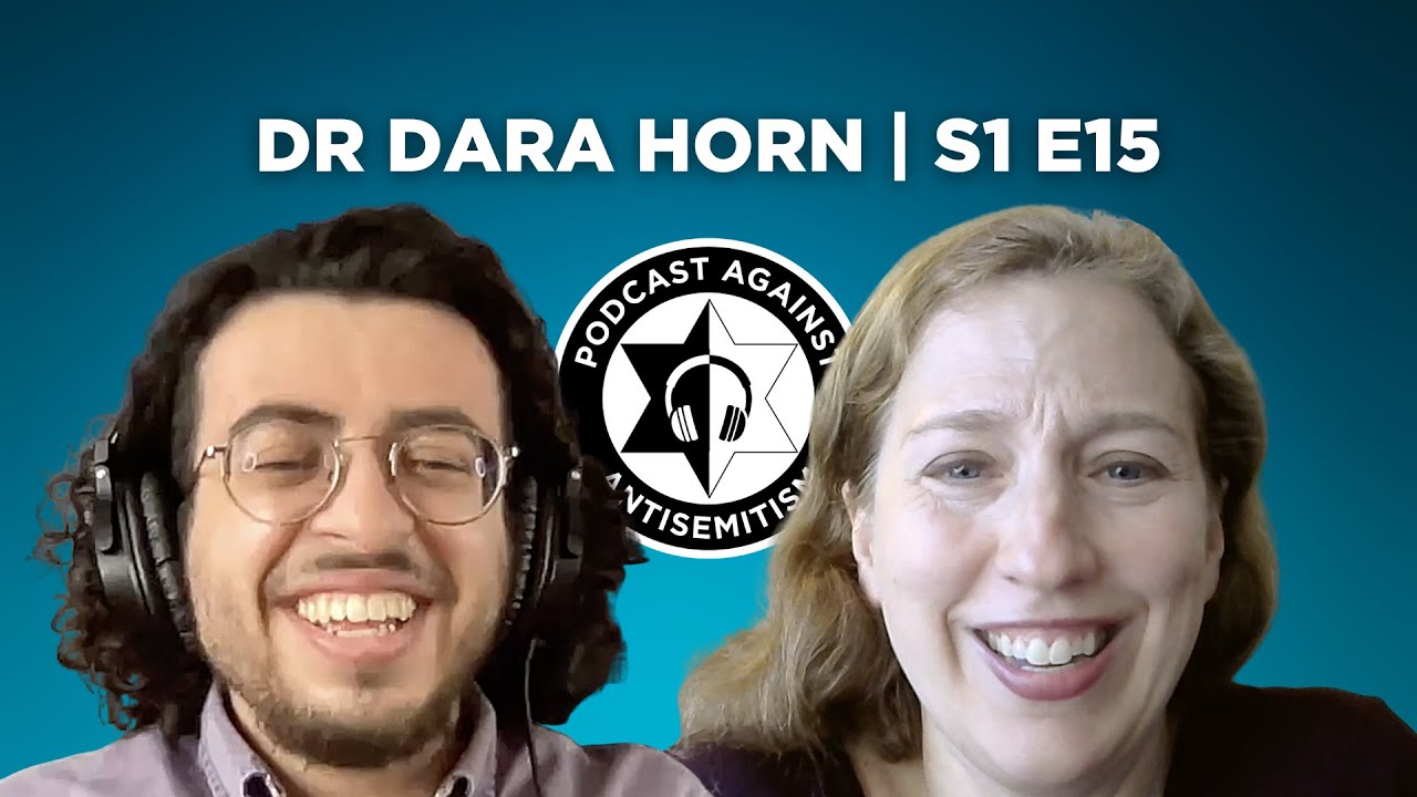 Dr Dara Horn | Podcast Against Antisemitism | S1 E15