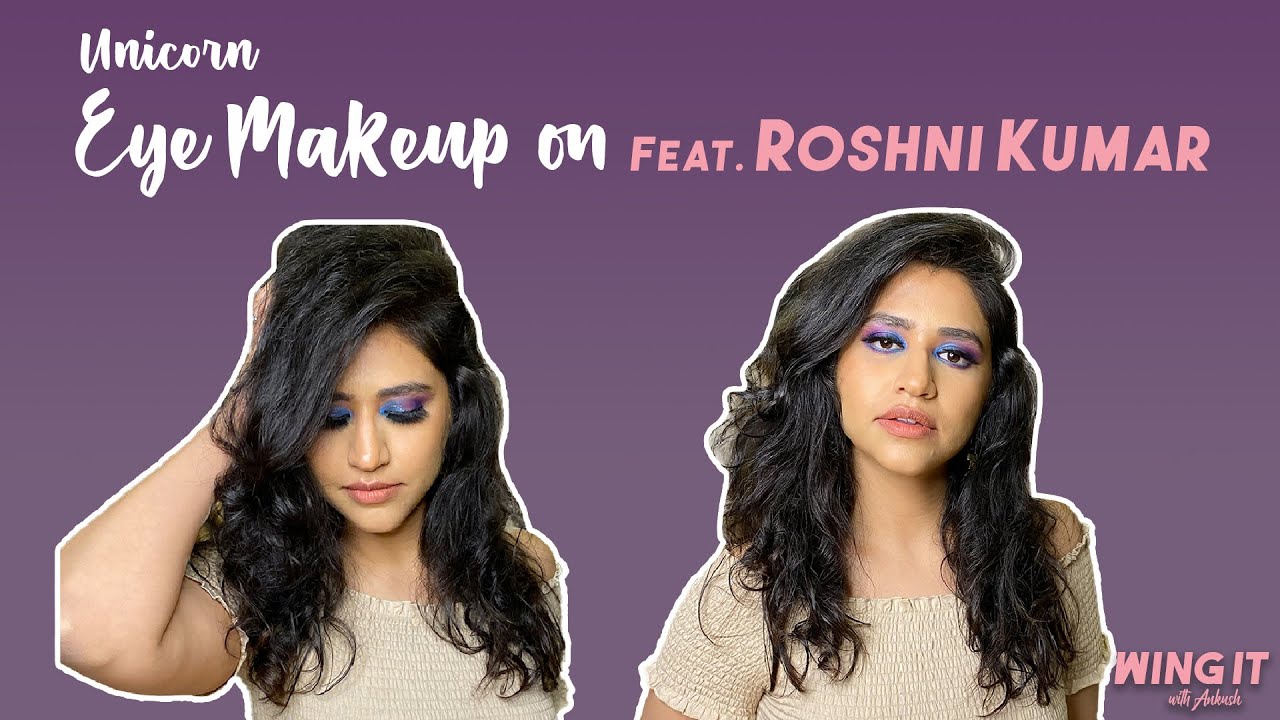 Unicorn Eye Makeup Tutorial ft. Roshni Kumar | Wing It With Ankush