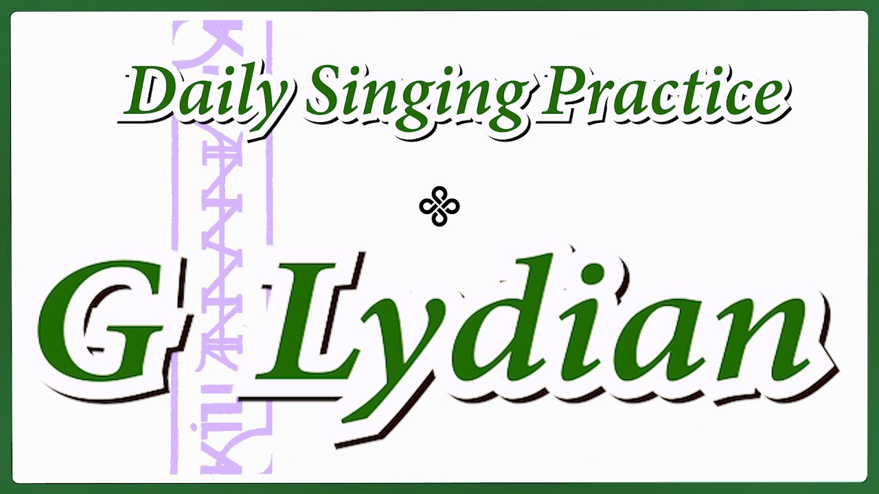 DAILY SINGING PRACTICE - The 'G' Lydian Scale