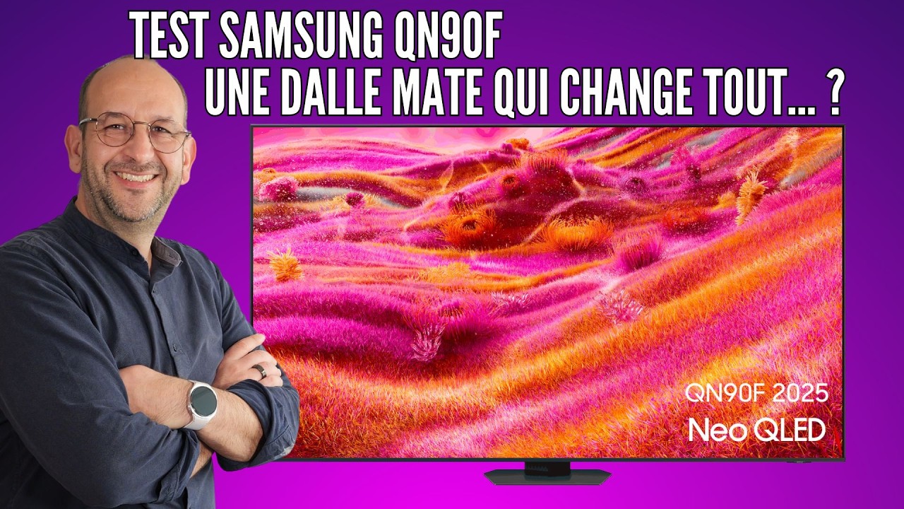 Test Samsung QN90F : une dalle mate qui change tout ?