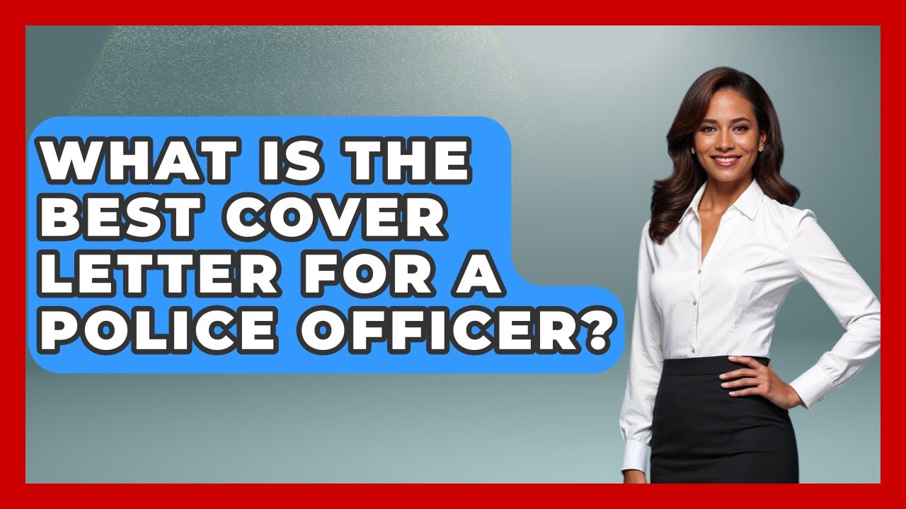 What Is The Best Cover Letter For A Police Officer? - Job Success Network