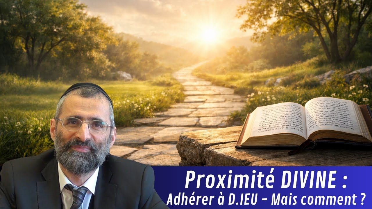 Proximit&eacute; DIVINE : adh&eacute;rer &agrave; D.IEU - Mais comment ? - Rav Ron Chaya