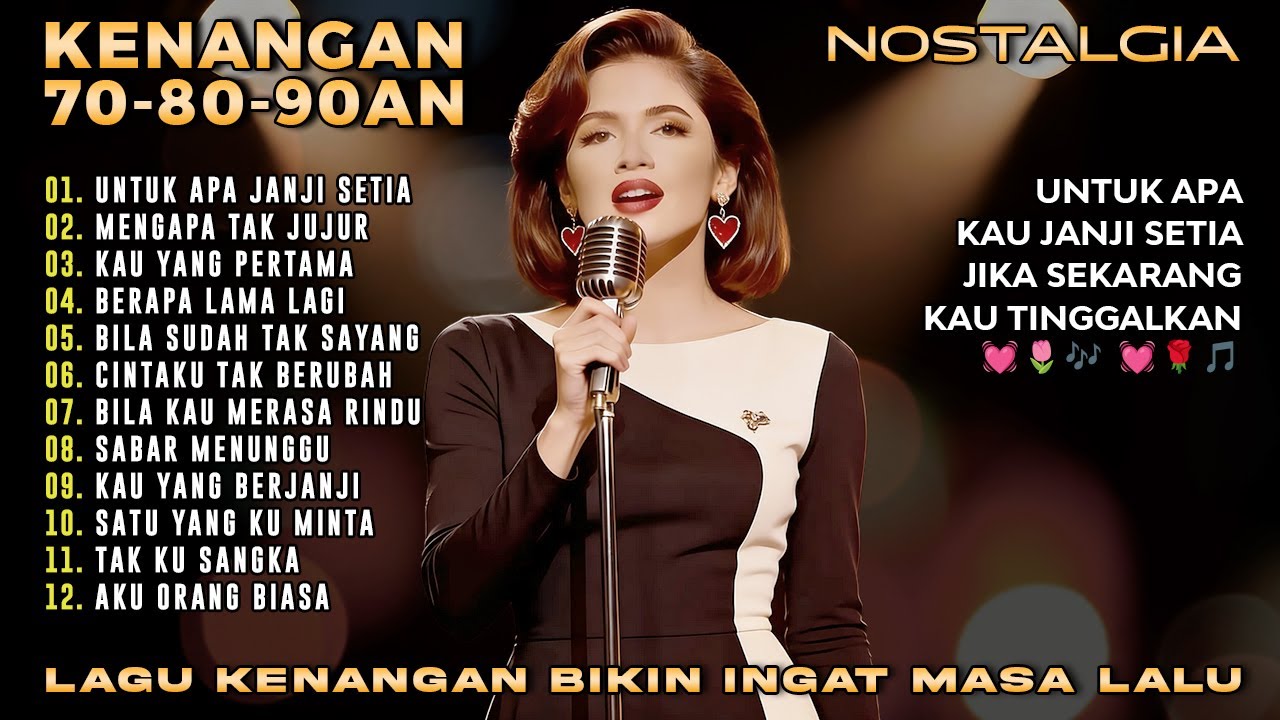 Ini 12 Lagu KENANGAN NOSTALGIA 70an 80an 90an Paling BIKIN RINDU Masa Lalu!